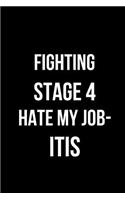 Fighting Stage 4 Hate My Job-Itis: Blank Line Journal