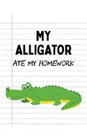 My Alligator Ate My Homework: Funny Blank Lined Notebook - Alligator
