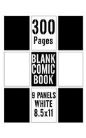 300 Pages Blank Comic Book: Large 9 Panels White 8.5x11 Large Template for Storyboard, Comic Writing Pad, Comic Drawing, Comic Strip, Advertising Storyboard, Cartoon Sketches, 