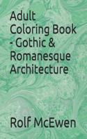 Adult Coloring Book - Gothic & Romanesque Architecture