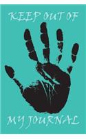 Keep Out of My Journal: Teal Cover - Journal for All Ages for Everything You Want to Write Down(8 Teal Cover - 6" X 9" 150 Paged)