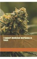 I Support Medicinal Marijuana in Texas: Blank Lined Journal for Advocates of Marijuana, Hemp, and Cannabis
