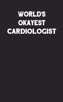 World's Okayest Cardiologist: Blank Lined Composition Notebook Journals to Write in