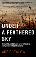 Under a Feathered Sky: The Untold Story of Nato's Role in Newly Independent Kosovo