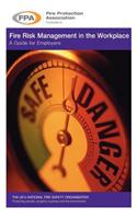 Fire Risk Management in the Workplace. a Guide for Employers