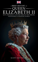 Brief History of Queen Elizabeth II - Duty, Diplomacy, and Decades on the Throne
