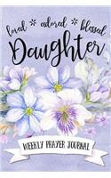Loved Adored Blessed Daughter Weekly Prayer Journal