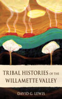 Tribal Histories of the Willamette Valley