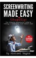 Screenwriting Made (Stupidly) Easy