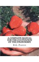 Complete Manual For The Cultivation of the Strawberry