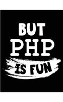 But PHP Is Fun
