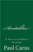 Amitabha: A Story of Buddhist Theology: (A Timeless Classic)