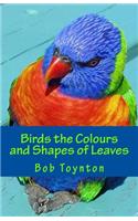 Birds the Colours and Shapes of Leaves