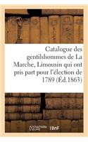 Catalogue Des Gentilshommes de la Marche, Limousin Qui Ont Pris Part Pour l'Élection de 1789. 1863