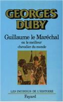 Guillaume Le Marechal: Ou Le Meilleur Chevalier Du Monde