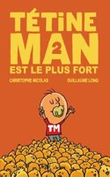 Tetine Man 2/Tetine Man est le plus fort