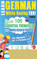 Learn German While Having Fun! - For Beginners: EASY TO INTERMEDIATE - STUDY 100 ESSENTIAL THEMATICS WITH WORD SEARCH PUZZLES - VOL.1 - Uncover How to Improve Foreign Language Skills Actively! - A
