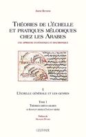 Theories de l'Echelle Et Pratiques Melodiques Chez Les Arabes