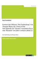 Formen des Offenen. Der Zauberberg von Thomas Mann, die Oxen of the Sun-Episode im Ulysses von James Joyce und Rayuela von Julio Cortázar (Band 2)