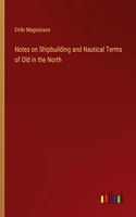 Notes on Shipbuilding and Nautical Terms of Old in the North