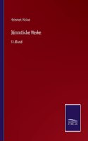 Sämmtliche Werke: 13. Band