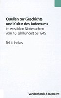 Quellen Zur Geschichte Und Kultur Des Judentums Im Westlichen Niedersachsen Vom 16. Jahrhundert Bis 1945. Teil 4: Indizes