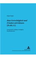 «Dass Gerechtigkeit Und Friede Sich Kuessen» - (PS 85,11)