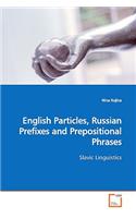 English Particles, Russian Prefixes and Prepositional Phrases