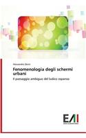 Fenomenologia Degli Schermi Urbani