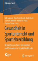 Gesundheit in Sportunterricht Und Sportlehrerbildung