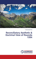 Reconciliatory Aesthetic & Doctrinal View of Rwanda 1994: (English)