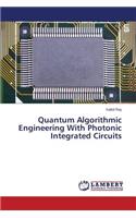 Quantum Algorithmic Engineering With Photonic Integrated Circuits