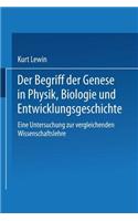 Begriff Der Genese in Physik, Biologie Und Entwicklungsgeschichte