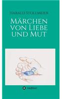 Märchen von Liebe und Mut: (German)