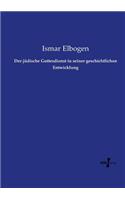 Der jüdische Gottesdienst in seiner geschichtlichen Entwicklung