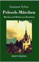 Pelesch-Märchen: Märchen und Mythen aus Rumänien