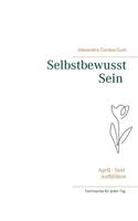 Selbstbewusst Sein - Aufblühen
