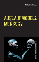 Auslaufmodell Mensch?