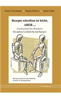 Rezepte Schreiben Ist Leicht, Aber ... -- Psychosomatisches Kranksein. Ein Anderes Lesebuch Fur Den Hausarzt