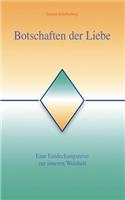 Botschaften der Liebe: Eine Entdeckungsreise zur inneren Wahrheit