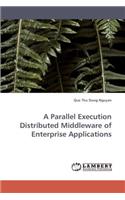 A Parallel Execution Distributed Middleware of Enterprise Applications