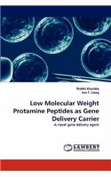 Low Molecular Weight Protamine Peptides as Gene Delivery Carrier