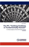 The Pfi; "Teething Problems or Fundamentally Flawed?"