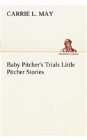 Baby Pitcher's Trials Little Pitcher Stories