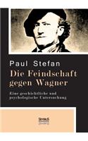 Feindschaft gegen Wagner: Eine geschichtliche und psychologische Untersuchung