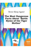 Never Sleep Again! the Most Dangerous Facts about Battle Hymn of the Tiger Mother