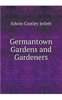 Germantown Gardens and Gardeners