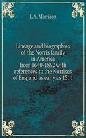 Lineage and biographies of the Norris family in America from 1640-1892 with references to the Norrises of England as early as 1311: (English)