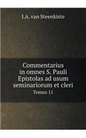 Commentarius in Omnes S. Pauli Epistolas Ad Usum Seminariorum Et Cleri Tomus 11
