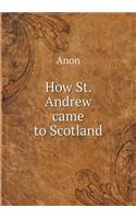 How St. Andrew came to Scotland: (English)